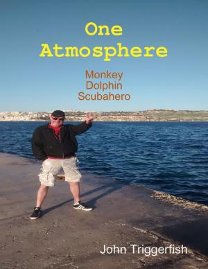 Cover of the book One Atmosphere: Monkey Dolphin Scubahero by Rock Page