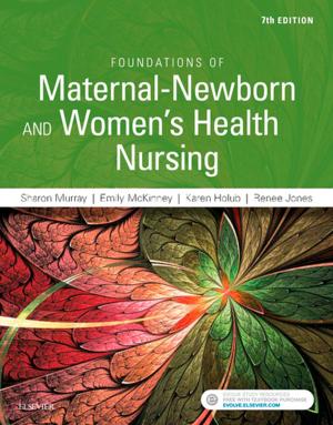 Cover of the book Foundations of Maternal-Newborn and Women's Health Nursing - E-Book by Ruth Elder, RN, BA(Hons), PhD, Katie Evans, RPN, BA, MLitSt, PhD, FANZCMHN, Debra Nizette, RN, Dip App Sc-Nr Ed, B App Sc-Nursing, MNSt, FACN, FACMHN, CMHN