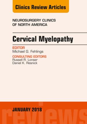 Cover of the book Cervical Myelopathy, An Issue of Neurosurgery Clinics of North America, E-Book by Clyde A. Helms, MD, Nancy M. Major, MD, Mark W. Anderson, MD, Phoebe Kaplan, MD, Robert Dussault, MD