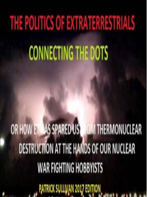 Cover of The Politics of Extraterrestrials Connecting the Dots