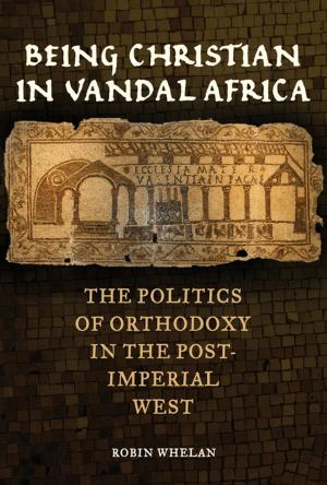 Cover of the book Being Christian in Vandal Africa by Corinna Kruse