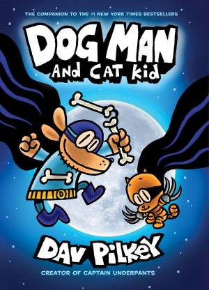 Cover of the book Dog Man and Cat Kid: From the Creator of Captain Underpants (Dog Man #4) by Erin Saldin