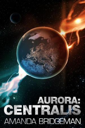 Cover of the book Aurora: Centralis (Aurora 4) by Phillip M. Locey