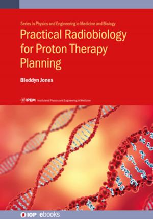 Cover of the book Practical Radiobiology for Proton Therapy Planning by Vladislav Mazur