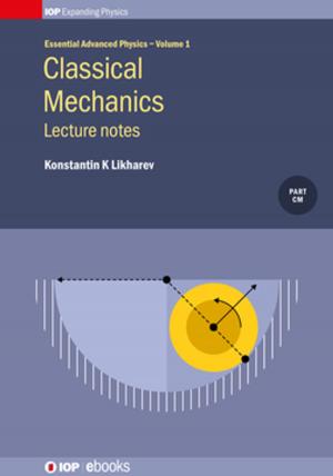 Cover of the book Classical Mechanics: Lecture Notes, Volume 1 by N R Sree Harsha, Anupama Prakash, Dwarkadas Pralhaddas Kothari