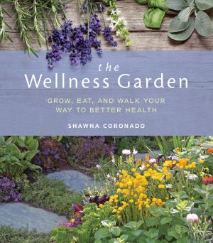 Cover of the book The Wellness Garden by Editors of Cool Springs Press