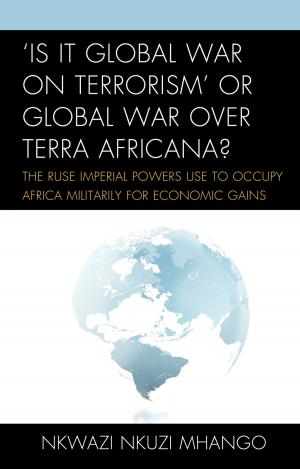 Cover of the book 'Is It Global War on Terrorism' or Global War over Terra Africana? by Edwin Etieyibo, Odirin Omiegbe