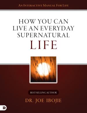 Cover of the book How You Can Live an Everyday Supernatural Life by James W. Goll