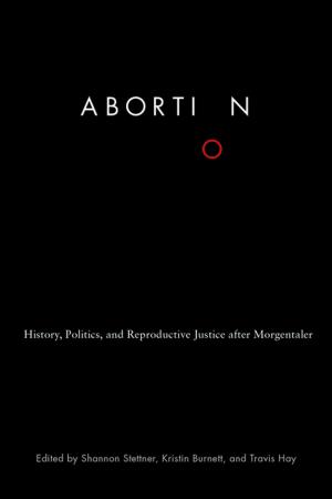 Cover of the book Abortion by Amanda Nettelbeck, Russell Smandych, Louis A. Knafla, Robert Foster