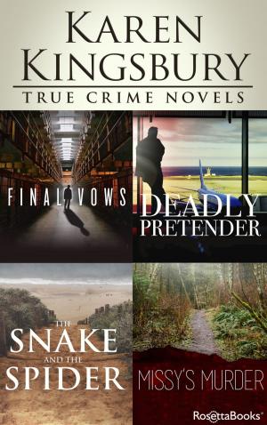 Book cover of Karen Kingsbury True Crime Novels: Final Vows, Deadly Pretender, The Snake and the Spider, Missy’s Murder