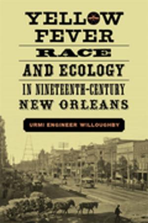 Cover of the book Yellow Fever, Race, and Ecology in Nineteenth-Century New Orleans by Bertram Wyatt-Brown