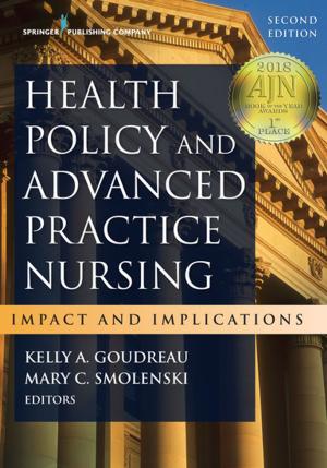 Cover of the book Health Policy and Advanced Practice Nursing, Second Edition by Mary E. Muscari, PhD, MSCr, CPNP, PMHCNS-BC, AFN-BC, Kathleen M. Brown, PhD, APRN-BC