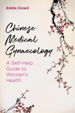 Cover of the book Chinese Medical Gynaecology by Ian Andrew James