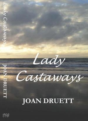 Cover of the book Lady Castaways by JOAN DRUETT