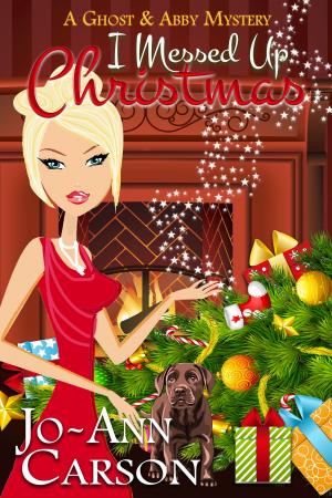 Cover of the book I Messed Up Christmas by Casi Mclean