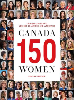 Cover of the book Canada 150 Women by Brian Anthony Bowen