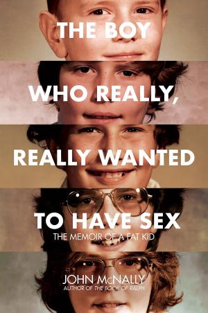 Book cover of The Boy Who Really, Really Wanted to Have Sex