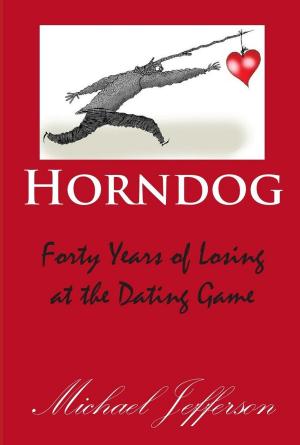 Cover of the book Horndog: Forty Years of Losing at the Dating Game by Kim Lawrence