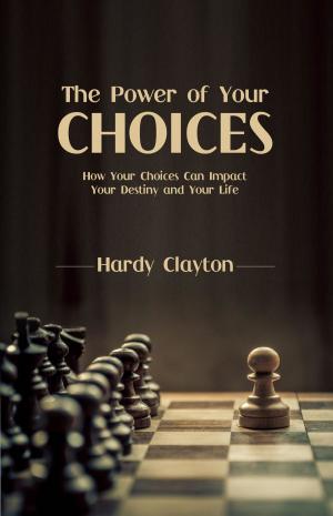 Cover of the book The Power of Your Choices by Ahsan Riaz