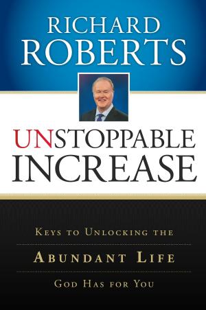 Cover of Unstoppable Increase: Keys to Unlocking The Abundant Life God Has for You