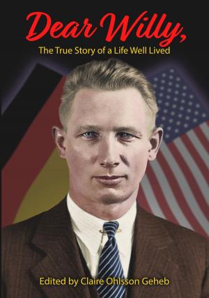 Cover of the book Dear Willy, The True Story of a Life Well Lived by Mike Wingrove