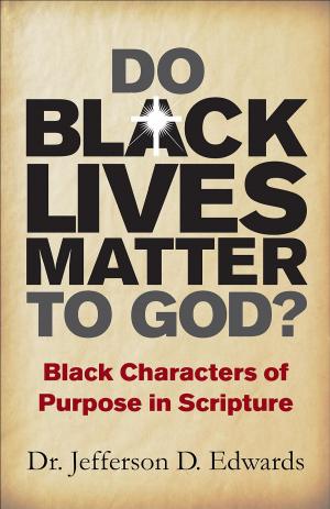 Cover of the book Do Black Lives Matter To God by Jimmy Evans, Frank martin