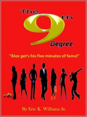 Book cover of The 9th Degree "Alex gets his five minutes of fame!"