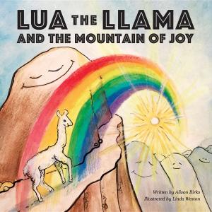 Cover of the book Lua the Llama and the Mountain of Joy by Hunter Thornton