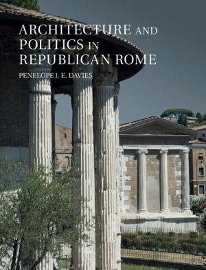 Cover of the book Architecture and Politics in Republican Rome by Chloe N. Thurston