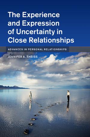 bigCover of the book The Experience and Expression of Uncertainty in Close Relationships by 