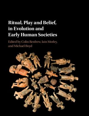 Cover of the book Ritual, Play and Belief, in Evolution and Early Human Societies by Stefan Wrbka