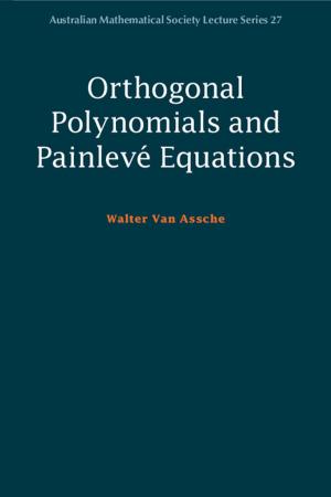 Cover of the book Orthogonal Polynomials and Painlevé Equations by Robert Schütze