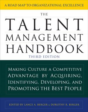 Cover of the book The Talent Management Handbook, Third Edition: Making Culture a Competitive Advantage by Acquiring, Identifying, Developing, and Promoting the Best People by Larry Carpenter, Joseph Meeks, Charles Kim, Bill Burke, Sonya Carothers, Joydip Kundu, Michael Smith, Nitin Vengurlekar