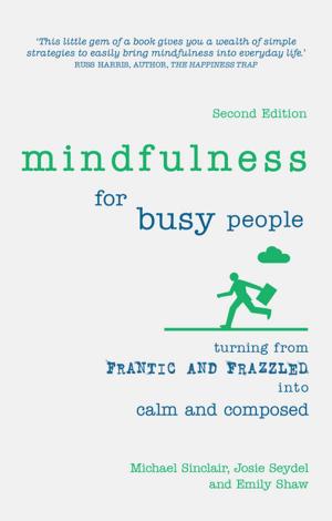 Cover of the book Mindfulness for Busy People by Rebecca Gladwin-Geoghegan