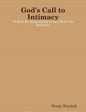 Cover of the book God's Call to Intimacy - 10 Keys for Responding to His Heart for Intimacy by Frances Gomez
