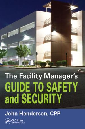 Cover of the book The Facility Manager's Guide to Safety and Security by Simon Hudson