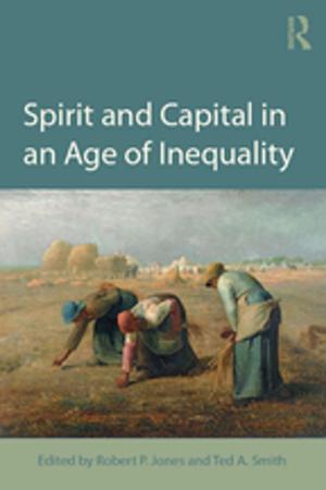 Cover of the book Spirit and Capital in an Age of Inequality by Mary Biddulph, David Lambert, David Balderstone