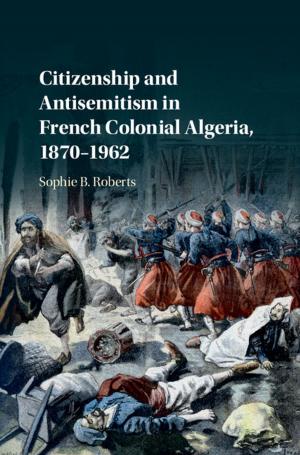 Cover of the book Citizenship and Antisemitism in French Colonial Algeria, 1870–1962 by Bryan S. Turner