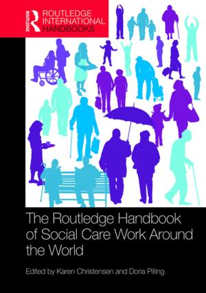 Cover of the book The Routledge Handbook of Social Care Work Around the World by John H. Pierson