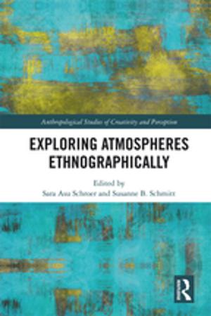 Cover of the book Exploring Atmospheres Ethnographically by Joe M. Schriver
