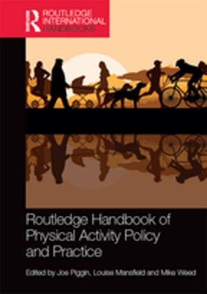 Cover of the book Routledge Handbook of Physical Activity Policy and Practice by Louis A. Pagliaro, Ann M. Pagliaro