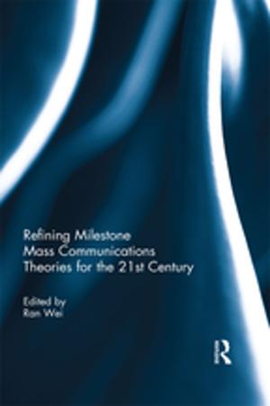 Cover of the book Refining Milestone Mass Communications Theories for the 21st Century by 