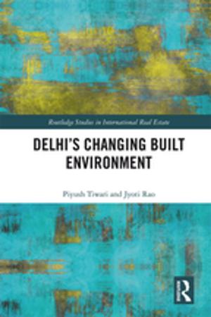 Cover of the book Delhi's Changing Built Environment by Saira Ghafur, Parminder K. Judge, Richard Kitchen, Samuel Blows