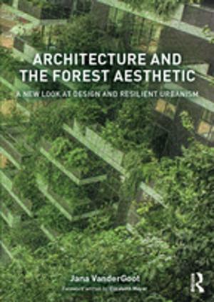Cover of the book Architecture and the Forest Aesthetic by Larry D. Kelly, Donald W. Jugenheimer, Kim Bartel Sheehan