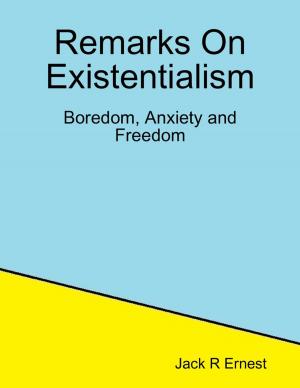 Cover of the book Remarks On Existentialism: Boredom, Anxiety and Freedom by Apostle Benjamin Edicha