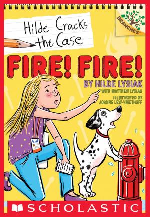 Cover of the book Fire! Fire!: A Branches Book (Hilde Cracks the Case #3) by Aaron Rosenberg, Scholastic