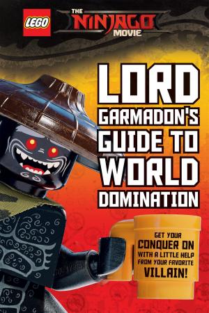 Cover of the book Lord Garmadon's Guide to World Domination (The LEGO Ninjago Movie) by Emily Jenkins, Sarah Mlynowski, Lauren Myracle