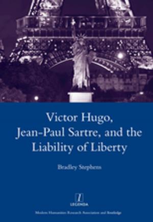 Cover of the book Victor Hugo, Jean-Paul Sartre, and the Liability of Liberty by Heiner Schenke, Anna Miell, Karen Seago