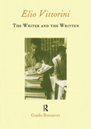Cover of the book Elio Vittorini: The Writer and the Written by Richard D. Bingham