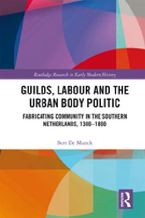 Book cover of Guilds, Labour and the Urban Body Politic